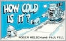 How Cold is It? - Roger Welsch, Paul Fell