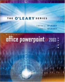 O'Leary Series: Microsoft PowerPoint Brief 2003 with Student Data File CD - Timothy J. O'Leary, Linda I. O'Leary