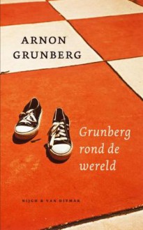 Grunberg Rond De Wereld - Arnon Grunberg