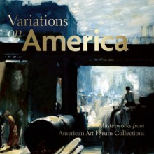 Variations on America: Masterworks from American Art Forum Collections - George Gurney, Virginia M. Mecklenburg