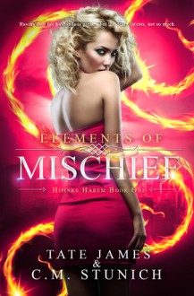 Elements of Mischief - Tate James,C.M. Stunich