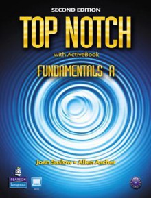 Top Notch Fundamentals a Split: Student Book with Activebook and Workbook - Joan M. Saslow, Allen Ascher