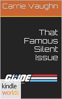 That Famous Silent Issue - Carrie Vaughn