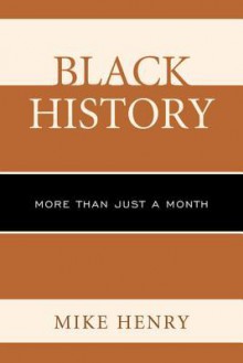 Black History: More Than Just a Month - Mike Henry