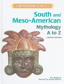 South And Meso American Mythology A To Z - Ann Bingham