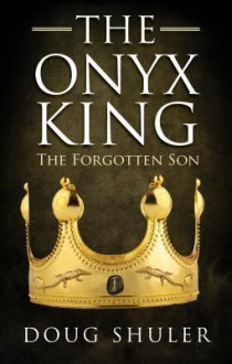 The Onyx King: The Forgotten Son - Doug Shuler