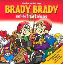 Brady Brady and the Great Exchange - Mary Shaw, Chuck Temple