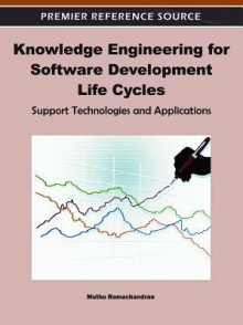 Knowledge Engineering for Software Development Life Cycles - Muthu Ramachandran