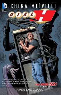 Dial H Vol. 1: Into You (The New 52) - China Mieville