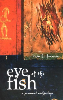 The Eye Of The Fish - Luis H. Francia