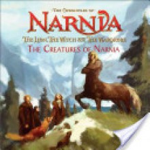 The Lion, the Witch and the Wardrobe: The Creatures of Narnia - Scout Driggs, Justin Sweet, C.S. Lewis