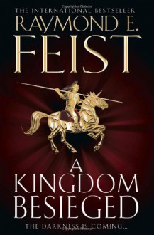 A Kingdom Besieged (The Chaoswar Saga #1) - Raymond E. Feist