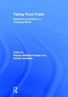 Taking Food Public: Redefining Foodways in a Changing World - 