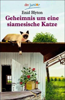 Geheimnis um eine siamesische Katze (Geheimnis, #2) - Enid Blyton