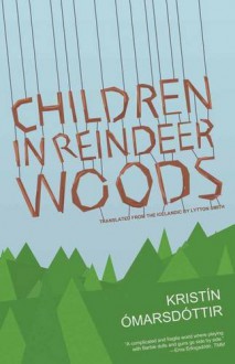 Children in Reindeer Woods - Kristín Ómarsdóttir, Lytton Smith