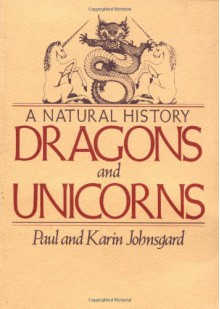 Dragons and Unicorns: A Natural History - 'Karin Johnsgard', 'Paul Johnsgard'