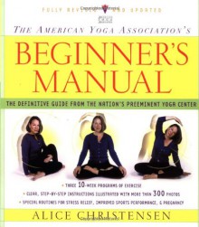 The American Yoga Association Beginner's Manual Fully Revised and Updated - Alice Christensen