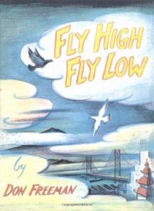 Fly High, Fly Low - Don Freeman