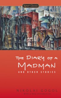 The Diary of a Madman and Other Stories - Nikolai Gogol, Priscilla Meyer, Andrew R. McAndrew