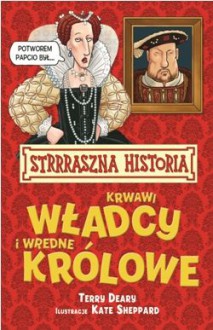 Krwawi Władcy i Wredne Królowe - Terry Deary, Kate Sheppard