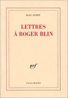 Lettres À Roger Blin - Jean Genet