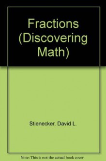 Fractions (Discovering Math) - David L. Stienecker, Richard MacCabe