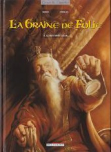 La Graine De Folie. Le Roy Sans Coeur - Emmanuel Civiello, Thomas Mosdi