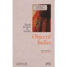 Objectif bulles. Bande Dessinée & histoire - Michel Porret, Collectif