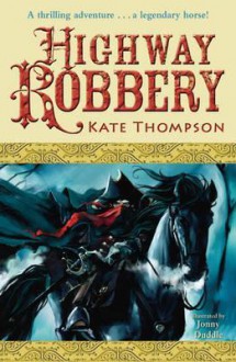 Highway Robbery. by Kate Thompson - Kate Thompson