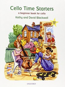 Cello Time Starters + CD: A Beginner Book for Cello - Kathy Blackwell, David Blackwell