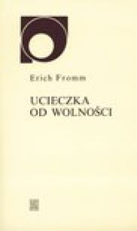 Ucieczka od wolności - Erich Fromm