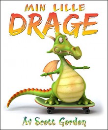 Min Lille Drage (Bilingual English & Norwegian) (Norwegian Edition) - Scott Gordon, Tonje Sørum