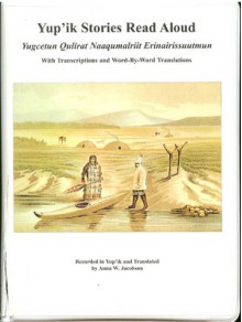 Yup'ik Stories Read Aloud: Yugcetun Qulirat Naaqumalriit Erinairissuutmun - Anna Jacobson, Naaqumalriit Erinairissuutmun