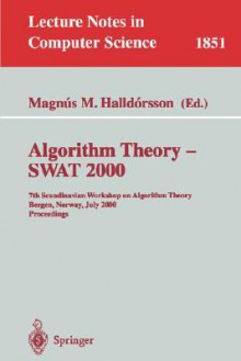 Algorithm Theory Swat 2000: 7th Scandinavian Workshop On Algorithm Theory Bergen, Norway, July 5 7, 2000 Proceedings (Lecture Notes In Computer Science) - Magnus M. Halldorsson