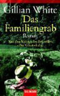 Das Familiengrab - Gillian White, Isabella Bruckmaier