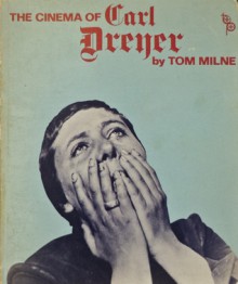 The Cinema of Carl Dreyer - Tom Milne