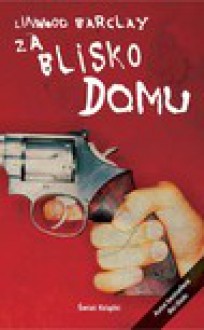 Za blisko domu - ebook - Linwood Barclay