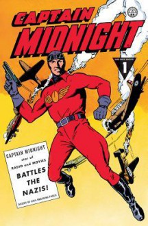 Captain Midnight Archives Volume 1: Battles the Nazis - Various, Jemiah Jefferson