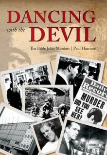 Dancing with the devil: The Bible John Murders - Paul Harrison