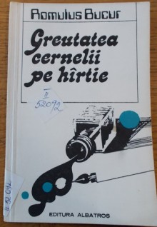 Greutatea cernelii pe hârtie - Romulus Bucur