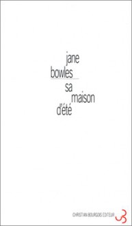 Sa Maison D'été - Jane Bowles