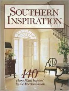 Southern Inspiration: 140 Home Plans Inspired by the American South - Hanley Wood