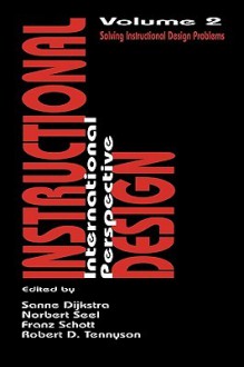 Instructional Design: International Perspectives II: Volume I: Theory, Research, and Models: Volume II: Solving Instructional Design Problems - Sanne Dijkstra