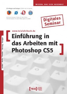 Einführung in das Arbeiten mit Photoshop CS5 (German Edition) - Erik Seidel, Matthias Holtz, Natalia Pander, Michael Herzog, Lutz Hunger