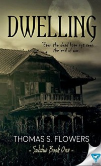 Dwelling (Subdue Book 1) - Thomas S Flowers