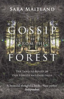 Gossip from the Forest - Sara Maitland