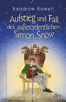 Aufstieg und Fall des außerordentlichen Simon Snow Roman (Reihe Hanser) - Rainbow Rowell,Brigitte Jakobeit