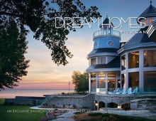 Dream Homes Michigan: An Exclusive Showcase of Michigan's Finest Architects, Designers and Builders - Panache Partners, LLC