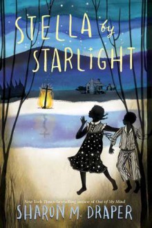 Stella by Starlight - Sharon M. Draper, Sarah Jane Coleman