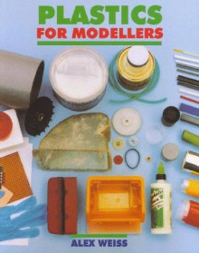 Plastics for Modellers - Alex Weiss